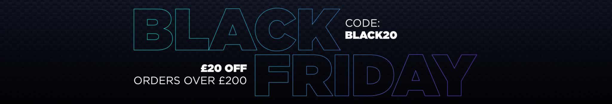 Black Friday - £20 off orders over £200. Code: BLACK20