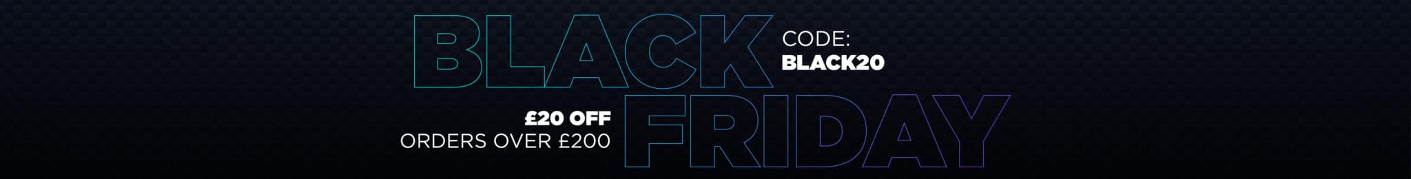 Black Friday - £20 off orders over £200. Code: BLACK20